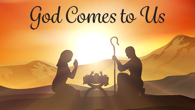 God Comes to Us